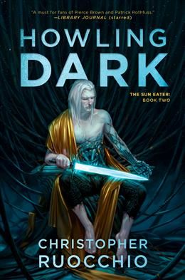 Howling Dark (The Sun Eater #2) By Christopher Ruocchio