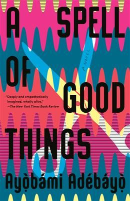 A Spell of Good Things by Ayobami Adebayo