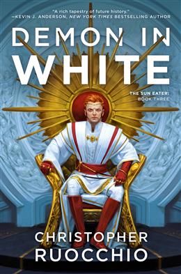 Demon in White (The Sun Eater #3) By Christopher Ruocchio