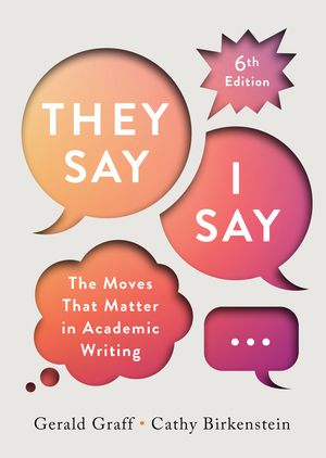 "They Say / I Say", 6th Ed. by Gerald Graff , Cathy Birkenstein