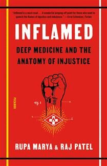 Inflamed: Deep Medicine and the Anatomy of Injustice by Rupa Marya, Raj Patel
