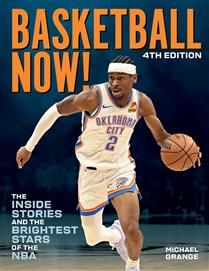 Basketball Now!: The Stars and Stories of the NBA, Third Ed. by Adam Elliott Segal