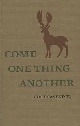 Come One Thing Another by Cory Lavender