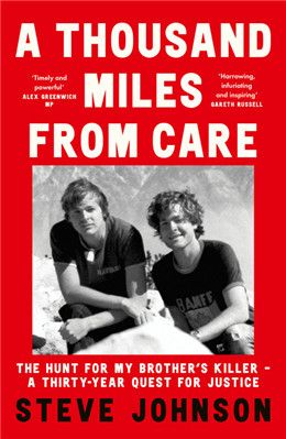 A Thousand Miles From Care: The Hunt for My Brother’s Killer – A Thirty-Year Quest for Justice by Steve Johnson