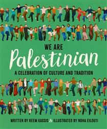 We Are Palestinian: A Celebration of Culture and Tradition By Reem Kassis, Noha Eilouti