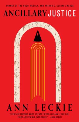 Ancillary Justice (Imperial Radch #1) By Ann Leckie