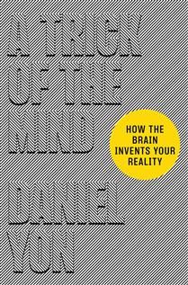 A Trick of the Mind: How the Brain Invents Your Reality By Daniel Yon