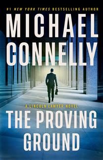 The Proving Ground (A Lincoln Lawyer #8) By Michael Connelly