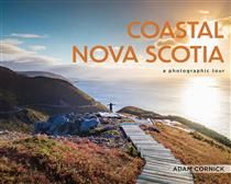 Coastal Nova Scotia: A Photographic Tour By Adam Cornick