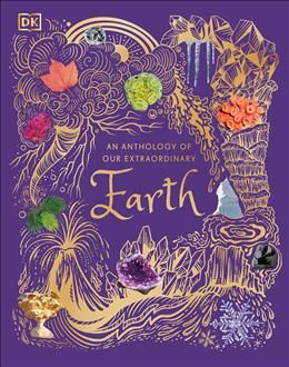 An Anthology of Our Extraordinary Earth (DK Children's Anthologies) By Cally Oldershaw