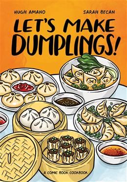 Let's Make Dumplings! A Comic Book Cookbook By Hugh Amano, Sarah Becan