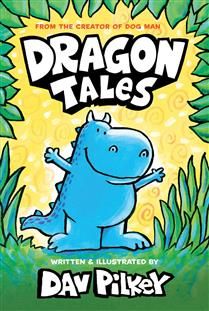 Dragon Tales (A Friend for Dragon, Dragon Gets By, and Dragon's Fat Cat) By Dav Pilkey