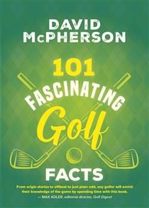 101 Fascinating Golf Facts (101 Fascinating Facts #4) By David McPherson