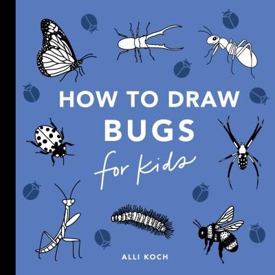 Bugs (How to Draw Books for Kids #12) By Alli Koch