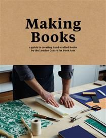 Making Books: A guide to creating hand-crafted books By Simon Goode, Ira Yonemura
