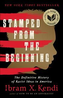 Stamped from the Beginning: The Definitive History of Racist Ideas in America, Revised ed. By Ibram X. Kendi