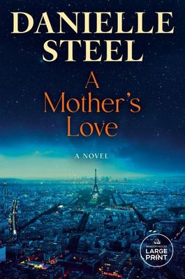 A Mother's Love by Danielle Steel - LARGE PRINT