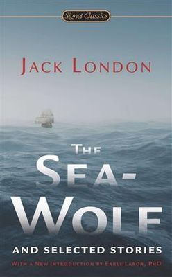 The Sea-Wolf and Selected Stories By Jack London