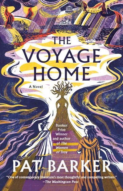 The Voyage Home (The Women of Troy #3) By Pat Barker