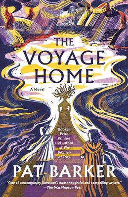 The Voyage Home (The Women of Troy #3) By Pat Barker