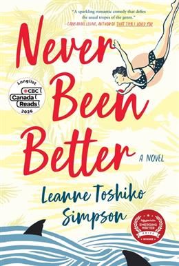 Never Been Better A Novel By: Leanne Toshiko Simpson