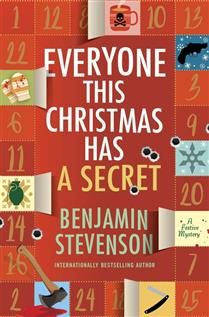Everyone This Christmas Has a Secret (The Ernest Cunningham Mysteries #3) By Benjamin Stevenson
