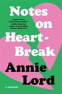 Notes on Heartbreak: A Memoir By Annie Lord
