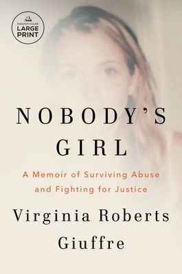Nobody's Girl: A Memoir of Surviving Abuse and Fighting for Justice By Virginia Roberts Giuffre - LARGE PRINT