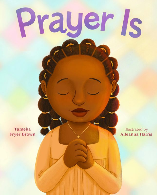 Prayer Is By Tameka Fryer Brown, Alleanna Harris