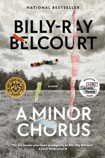 A Minor Chorus A Novel By: Billy-Ray Belcourt