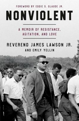 Nonviolent: A Memoir of Resistance, Agitation, and Love By Reverend James Lawson Jr., Emily Yellin