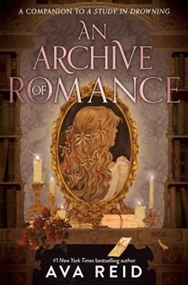 An Archive of Romance, Deluxe Illustrated Ed. (A Study in Drowning Novella) By Ava Reid