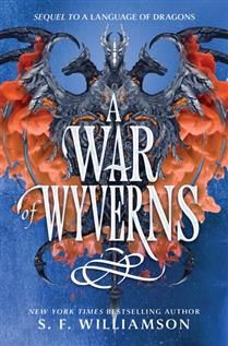 A War of Wyverns (A Language of Dragons #2) By S. F. Williamson