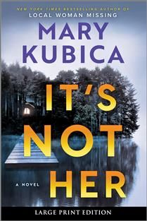 It's Not Her By Mary Kubica - LARGE PRINT
