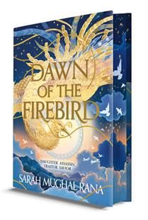 Dawn of the Firebird (Deluxe Limited Ed.) By Sarah Mughal Rana