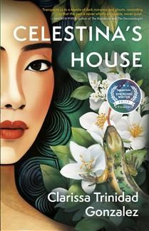 Celestina's House By Clarissa Trinidad Gonzalez