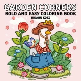 Garden Corners: Bold and Easy Coloring Book By Hikaru Kotz