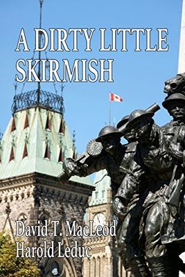 A Dirty Little Skirmish By David T. MacLeod, Harold Leduc