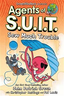 Sew Much Trouble (Agents of S.U.I.T. #4) By John Patrick Green, Christopher Hastings, Pat Lewis