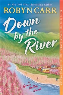 Down by the River (Grace Valley #3) By Robyn Carr