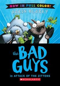 The Bad Guys in Attack of the Zitten (Bad Guys #4 Color Edition) By Aaron Blabey