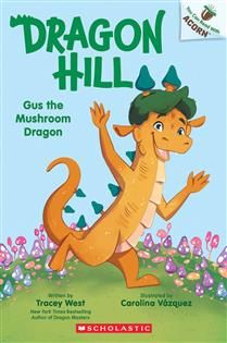 Gus the Mushroom Dragon: An Acorn Book (Dragon Hill #2) By Tracey West, Carolina Vázquez