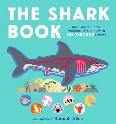 The Shark Book (See-Through Science) By Hannah Alice