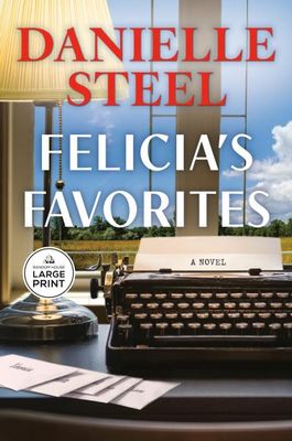 Felicia's Favorites By Danielle Steel - LARGE PRINT