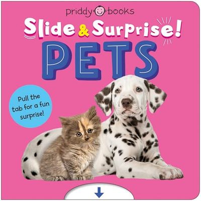 Pets (Slide &amp; Surprise!) By Priddy Books