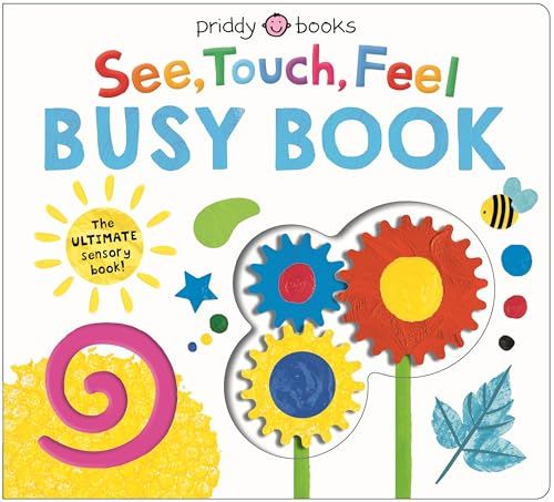 See, Touch, Feel Busy Book: The ULTIMATE sensory book for kids! By Priddy Books