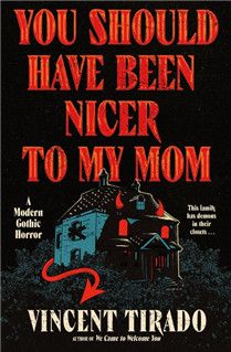 You Should Have Been Nicer to My Mom By Vincent Tirado