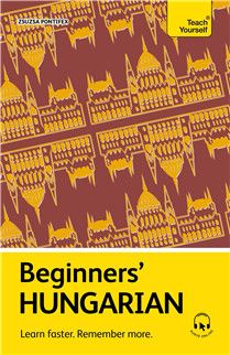 Beginners’ Hungarian By Zsuzsa Pontifex