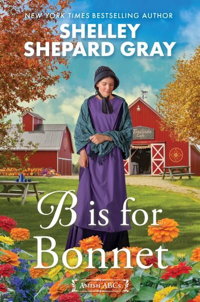 B Is for Bonnet (Amish ABCs #2) By Shelley Shepard Gray
