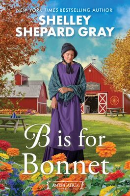 B Is for Bonnet (Amish ABCs #2) By Shelley Shepard Gray